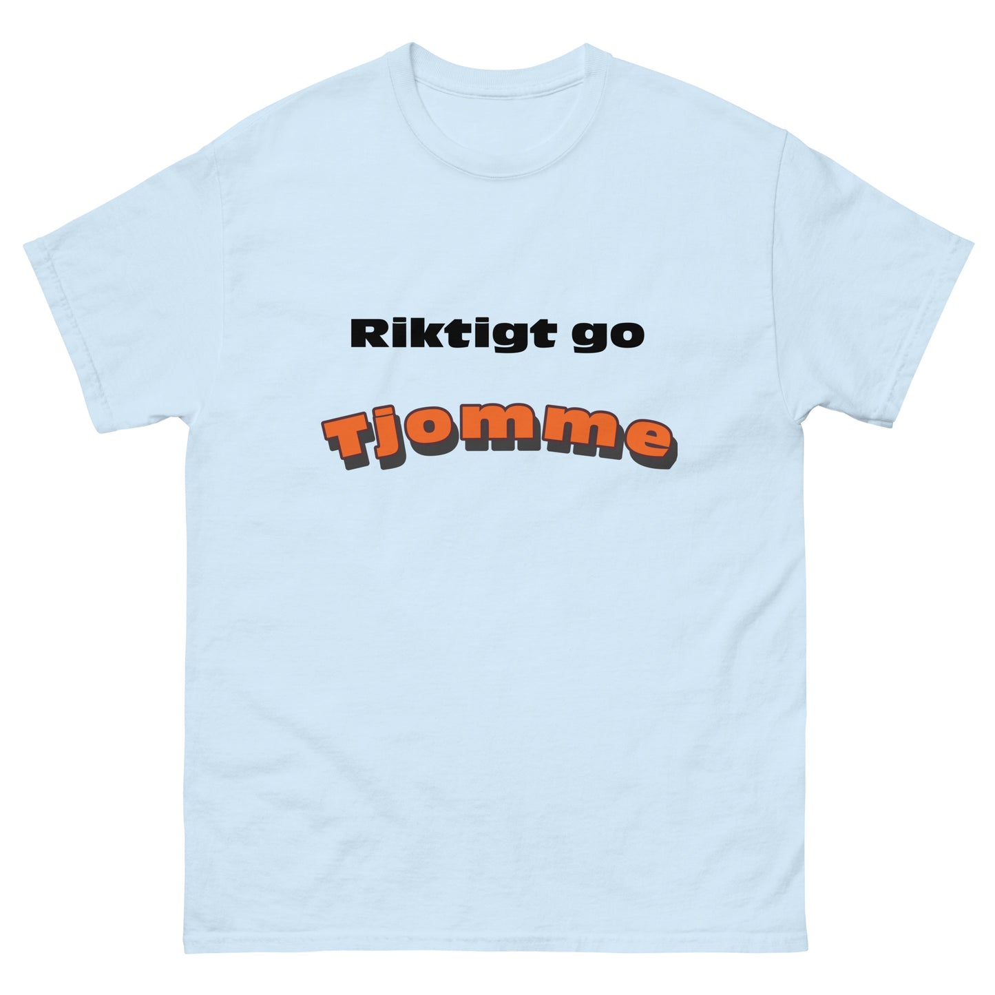 Riktigt Go Tjomme T-shirt
