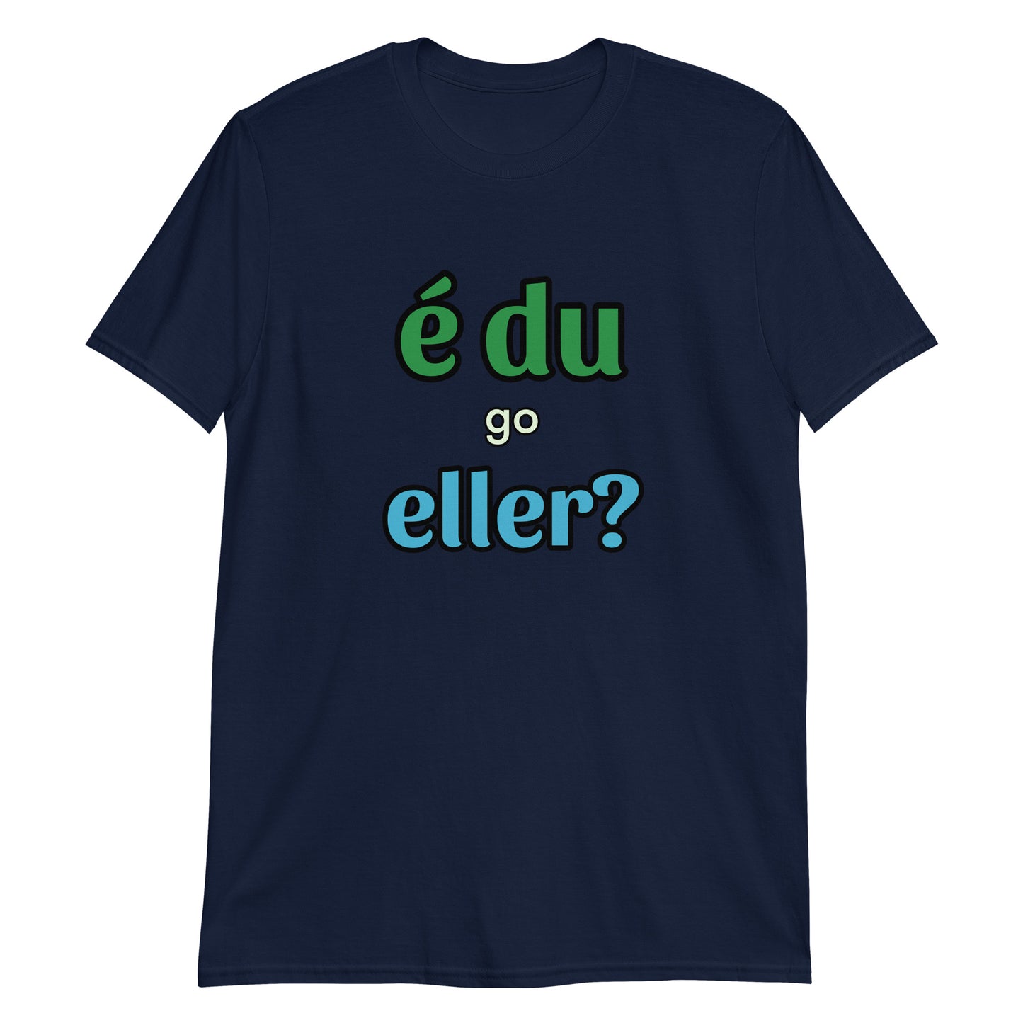 É Du Go Eller T-shirt